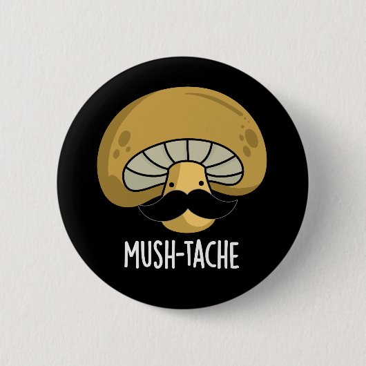 Badge Rond 5 Cm Mush-tache Funny Moustach Mushroom Pun Dark BG (Devant)