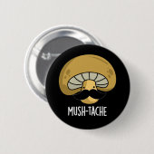 Badge Rond 5 Cm Mush-tache Funny Moustach Mushroom Pun Dark BG (Devant & derrière)