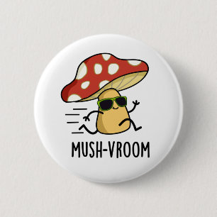 Badge Rond 5 Cm Mush-vroom Funny Pun de Champignons Rapides
