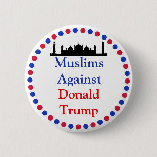 Badge Rond 5 Cm Musulmans contre Donald Trump Button