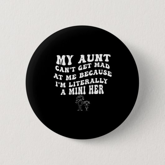 Badge Rond 5 Cm My Aunt Can't Get Mad At Me Because I'm Literally  (Devant)