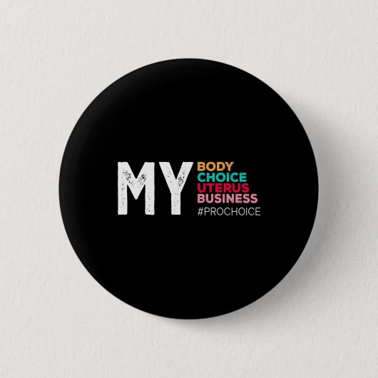 Badge Rond 5 Cm My Body Choice Uterus Business Prochoice Femmes R (Devant)