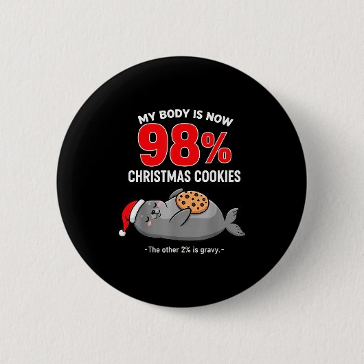 Badge Rond 5 Cm My Body Is 98% Christmas Cookies Funny Seal Pajama (Devant)