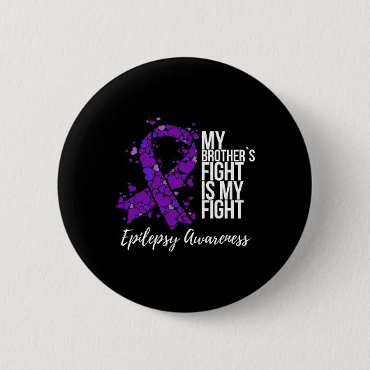 Badge Rond 5 Cm My Brother’s Fight Is My Fight Epilepsy Awareness (Devant)