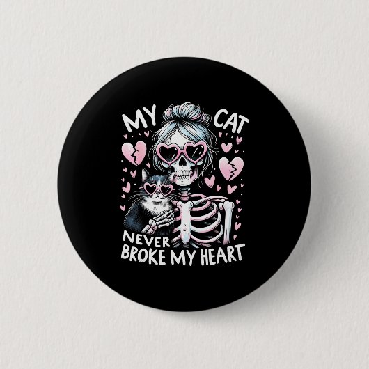Badge Rond 5 Cm My Cat Never Broke My Heart Funny Skeleton Cat Val (Devant)