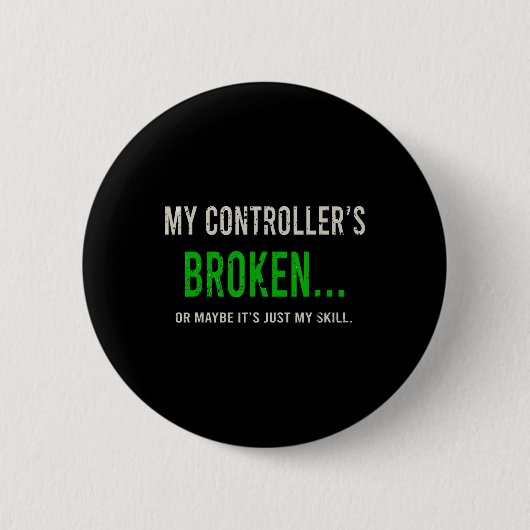 Badge Rond 5 Cm My Controller's Broken  (Devant)