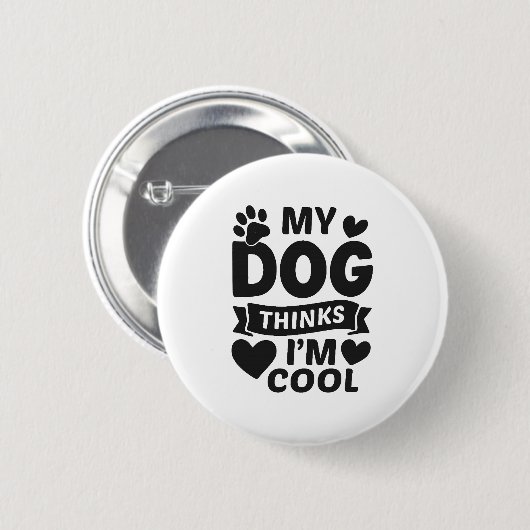 Badge Rond 5 Cm My Dog Thinks I m Cool (Devant & derrière)
