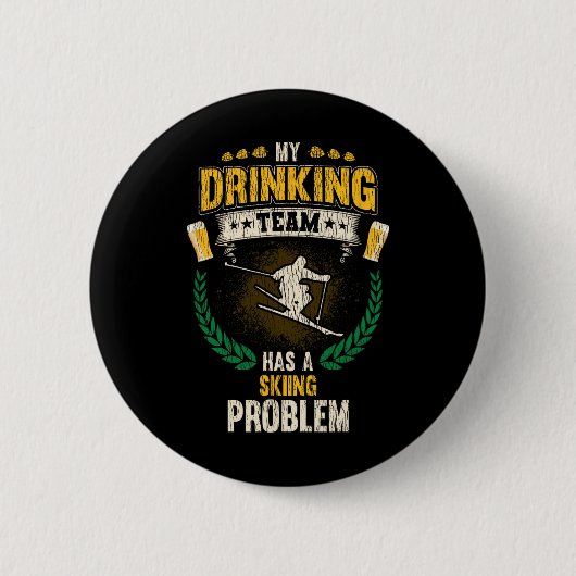 Badge Rond 5 Cm My Drinking Team Has A Skiing Problem Funny Skier  (Devant)
