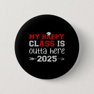 Badge Rond 5 Cm My Happy Cl Is Outta Here 2025 Graduation Supérieu