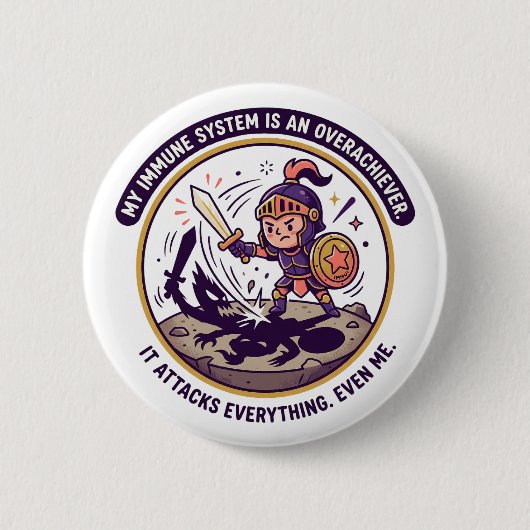 Badge Rond 5 Cm My Immune System Is An Overachiever It Attacks Eve (Devant)