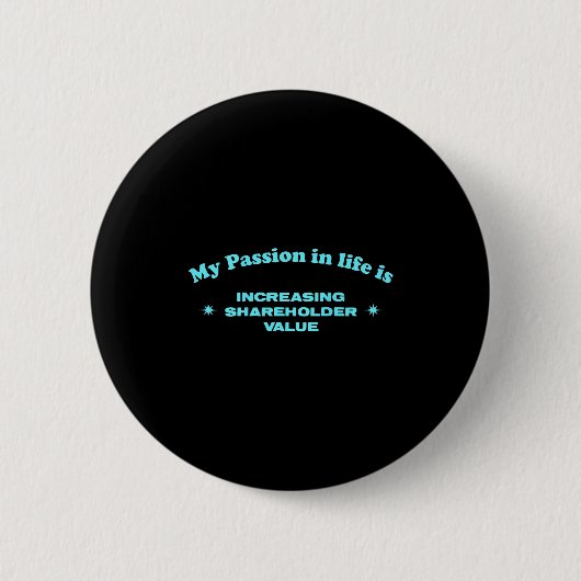 Badge Rond 5 Cm My On In Life Is Increasing Shareholder Value Funn (Devant)