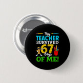 Badge Rond 5 Cm My Teacher Survived 67 Days Of Me Funny Students 6 (Devant & derrière)