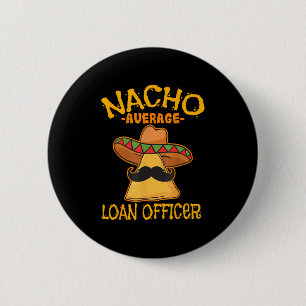 Badge Rond 5 Cm Nacho Agent de prêt moyen Originaire Cinco De May