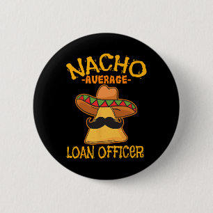 Badge Rond 5 Cm Nacho Agent de prêt moyen Originaire Cinco De May