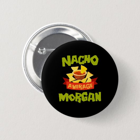 Badge Rond 5 Cm Nacho Average Morgan Funny Birthday Personalized N (Devant & derrière)