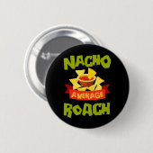 Badge Rond 5 Cm Nacho Average Roach Funny Birthday Personalized (Devant & derrière)