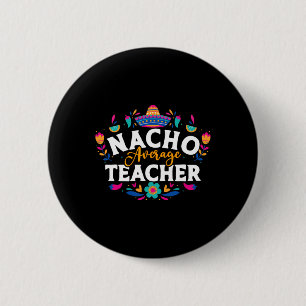 Badge Rond 5 Cm Nacho Enseignant Moyen Cinco De Mayo Mexicain Matc