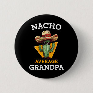 Badge Rond 5 Cm Nacho Moyen Grand-pa Funny Mexique Papa Cinco De