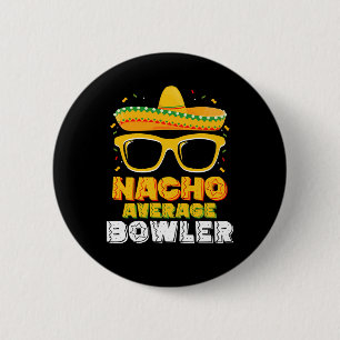 Badge Rond 5 Cm Nacho Moyenne Bowler Cinco De Mayo Nacho Moyenne B