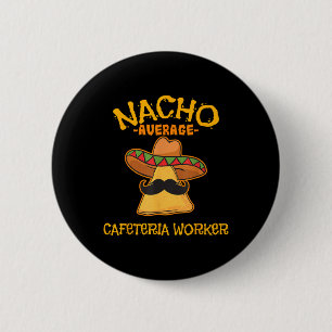 Badge Rond 5 Cm Nacho Moyenne Cafétéria Travailleur Cinco De Mayo