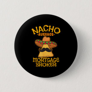 Badge Rond 5 Cm Nacho Moyenne Courtier hypothécaire Agent Prêt Cin