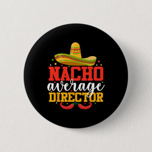 Badge Rond 5 Cm Nacho Moyenne Directeur Funny Cinco De Mayo Mexica