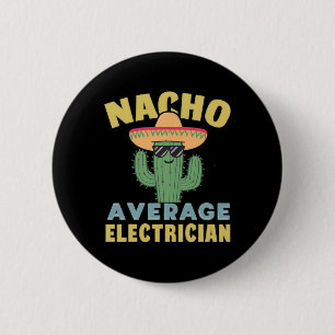 Badge Rond 5 Cm Nacho Moyenne Électricien Cinco De Mayo Funny Elec