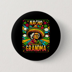 Badge Rond 5 Cm Nacho Moyenne Grand-Mère Cinco De Mayo Drôle Cadea