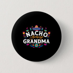 Badge Rond 5 Cm Nacho Moyenne grand-mère Cinco De Mayo Mexicain Ma