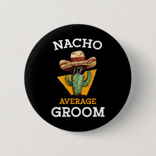 Badge Rond 5 Cm Nacho Moyenne Groom Mariage Amusement Fun Futur Ma