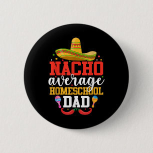 Badge Rond 5 Cm Nacho Moyenne Homeschoe Papa Funny Mexicain Cinco