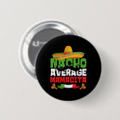 Badge Rond 5 Cm Nacho Moyenne Mamacita Funny Cinco De Mayo Mexo (Devant & derrière)
