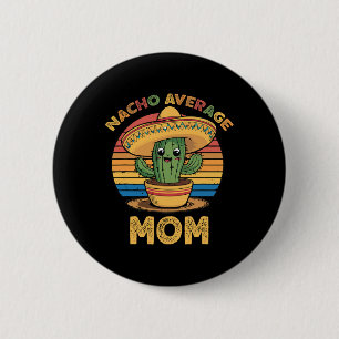 Badge Rond 5 Cm Nacho Moyenne Maman Correspondant Mexicain Cinco D