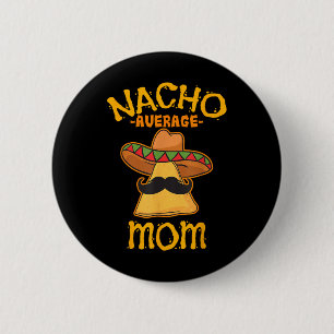 Badge Rond 5 Cm Nacho Moyenne Maman Mexicaine Cinco De Mayo Mère F