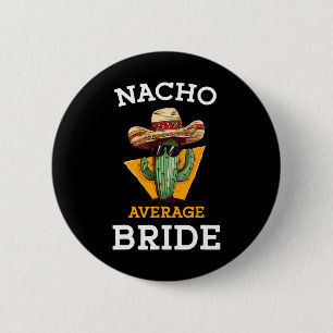 Badge Rond 5 Cm Nacho Moyenne Mariée Funny Mariage Mexicain Plaisi