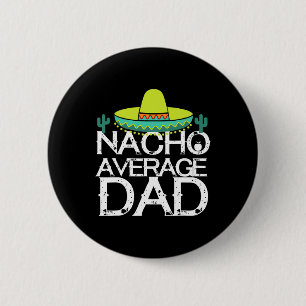 Badge Rond 5 Cm Nacho Moyenne Papa Cinco De Mayo Drôle Père Cadeau