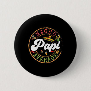 Badge Rond 5 Cm Nacho Moyenne Papi Cactus Cinco De Mayo Correspond