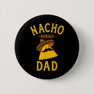 Badge Rond 5 Cm Nacho Papa Moyen Pour Cinco De Mayo Et Pères Da