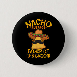 Badge Rond 5 Cm Nacho Père Moyen Du Mariage Groom Cinco De