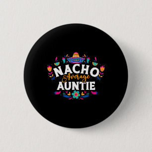 Badge Rond 5 Cm Nacho Tante Moyenne Cinco De Mayo Mexicain Matchin