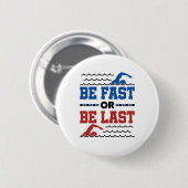 Badge Rond 5 Cm Nager Soyez rapide ou Dernier (Devant & derrière)