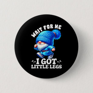 Badge Rond 5 Cm Nain Attends Moi J'ai Des Petites Jambes Humour Dr