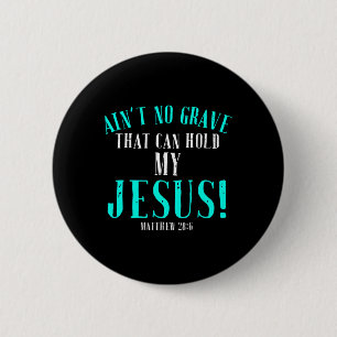 Badge Rond 5 Cm N'Aint Aucune Grave Qui Peut Tenir Jésus Pâques Vi