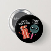 Badge Rond 5 Cm N'allez pas Bacon Mon coeur drôle Nourriture Pun D (Devant & derrière)