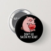 Badge Rond 5 Cm N'allez pas Bacon Mon Coeur Drôle Pig Pun Dark BG (Devant & derrière)