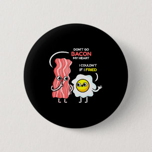 Badge Rond 5 Cm N'allez pas Baconner Mon Cœur Je N'aurais Pas Pu S