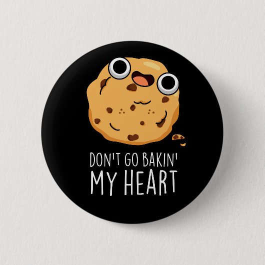 Badge Rond 5 Cm N'allez pas Bakin Mon Coeur Funny Cookie Pun Dark (Devant)