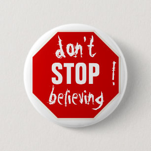 Badge Rond 5 Cm n'ARRÊTE pas de croire