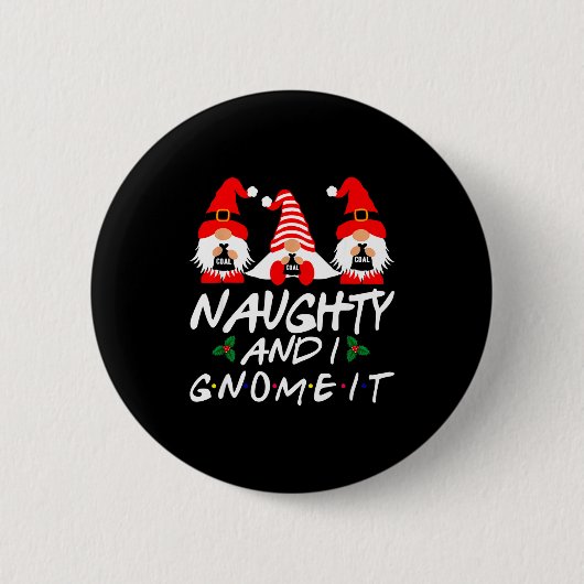 Badge Rond 5 Cm Naughty And I Gnome It Christmas Gnomes Funny Xmas (Devant)