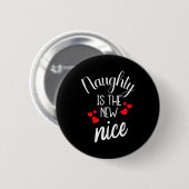 Badge Rond 5 Cm Naughty Is The New Nice Xmas Quote (Devant & derrière)
